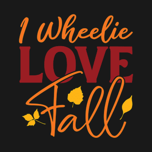 I wheelie Love Fall | Autumn Season T-Shirt