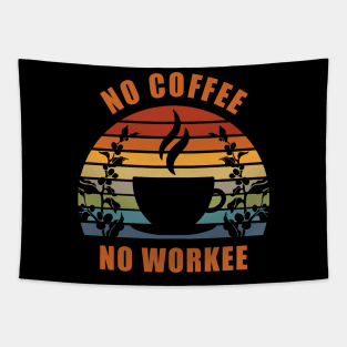 No Coffee No Workee Tapestry