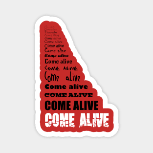 Come Alive - black and white text on medium colors Magnet