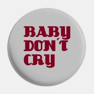 Baby Don´t Cry, burgundy Pin