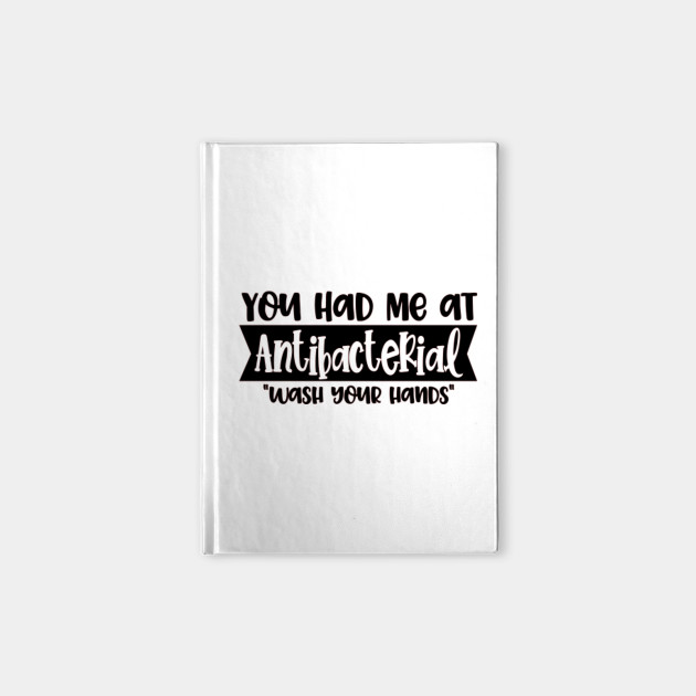 You Had Me At Antibacterial Funny Virus Meme Coronavirus Wash Your Hands Notebook Teepublic