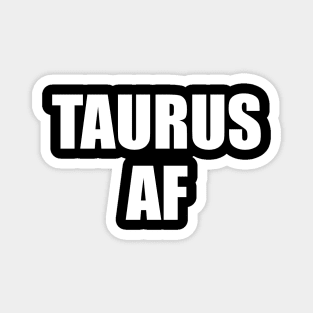 Taurus AF Shirt - Taurus Zodiac Shirt - Taurus Birthday Shirt - Birthday Gift Magnet