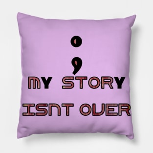 Semicolon - my story isn’t over Pillow