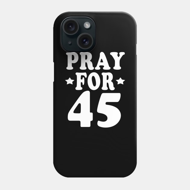 pray for 45 Phone Case by Elegance14