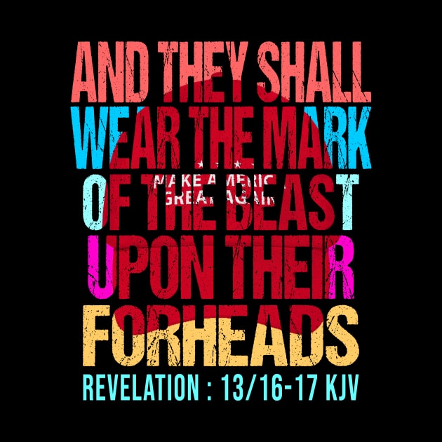 FUNNY ANTI TRUMP 2020 "AND THEY SHALL WEAR THE MARK OF THE BEAST UPON THEIR FOREHEADS KJV" by NTeez01