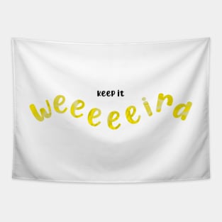 Keep it weird - yellow Tapestry