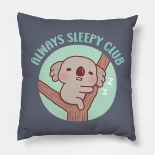 Cute Sleeping Koala, Always Sleepy Club Funny Pillow