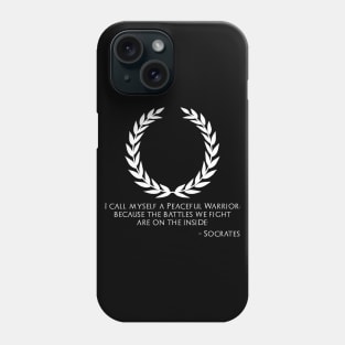 Ancient Greek Philosophy Socrates Quote - Peaceful Warrior Phone Case