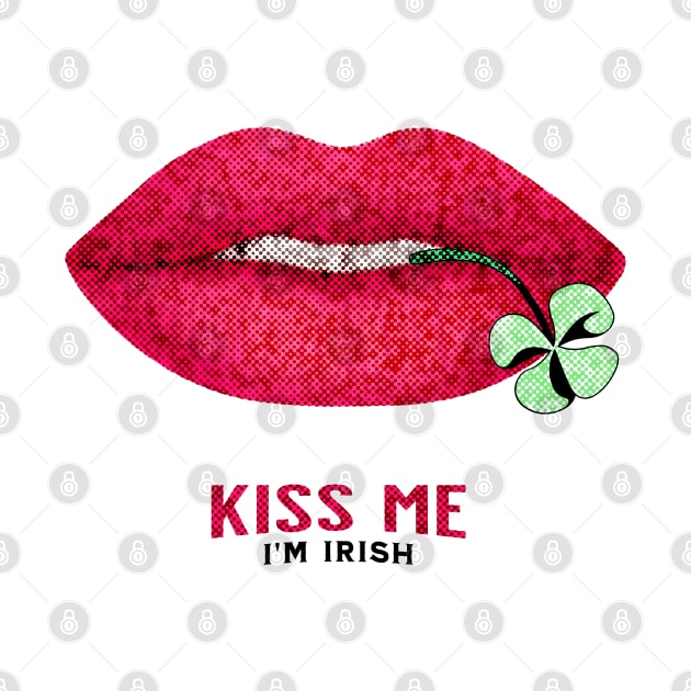 Kiss Me I'm Irish - Pop Culture Lips and Shamrock Leaf by get2create