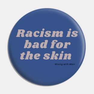 Racism is Bad for the Skin-Grey Pin