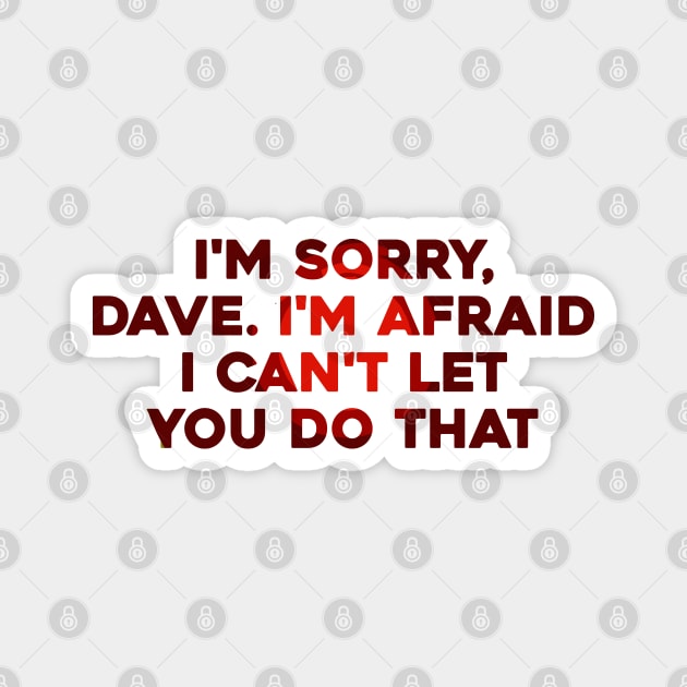 I'm Sorry, Dave Magnet by Solenoid Apparel