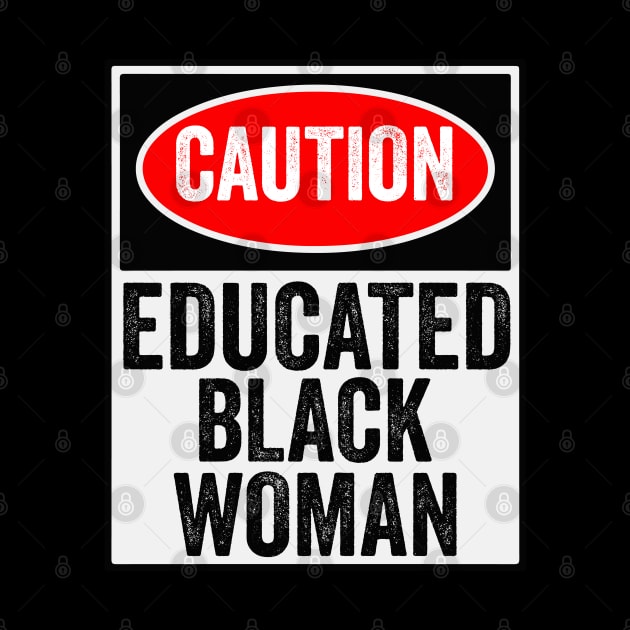 Caution Educated Black Women Funny Black History Month Gift by BadDesignCo