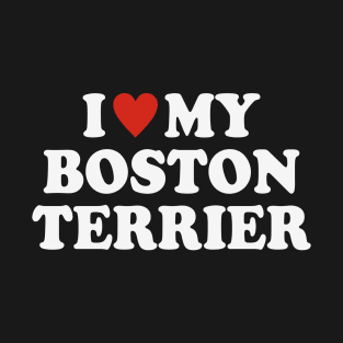 I love my Boston Terrier T-Shirt