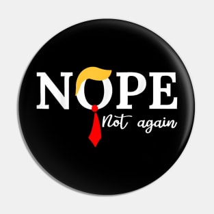 Nope Not Again Funny Trump 2024 Pin