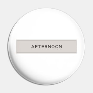 Afetrnoon Pin