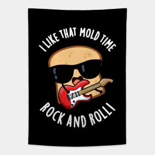 I Like That Mold Time Rock And Roll Funny Bread Pun Tapestry