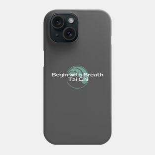 Begin with Breath Tai Chi - Logo B Phone Case