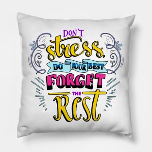 Don't Stress Do your Best Forget the Rest Pillow