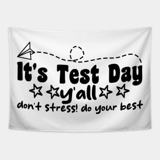 It's Test Day y'all don't stress! do your best funny last day of school Tapestry