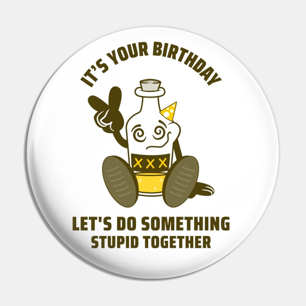 IT'S YOUR BIRTHDAY LET'S DO SOMETHING STUPID TOGETHER Pin by TheAwesomeShop