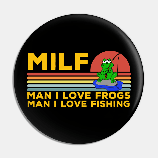 MILF: Man I Love Frogs Man I Love Fishing Funny Fishing Frog Pin by LittleBoxOfLyrics