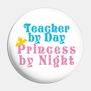 Teacher by Day Princess by Night Pin