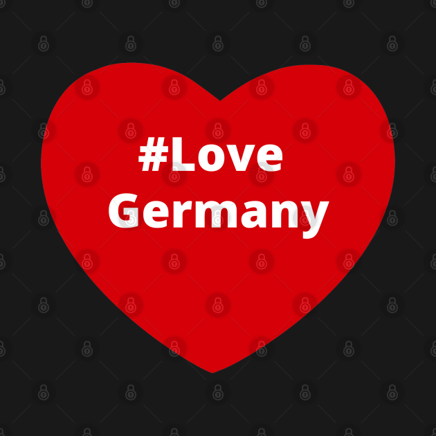 Disover Love Germany - Hashtag Heart - Germany - T-Shirt