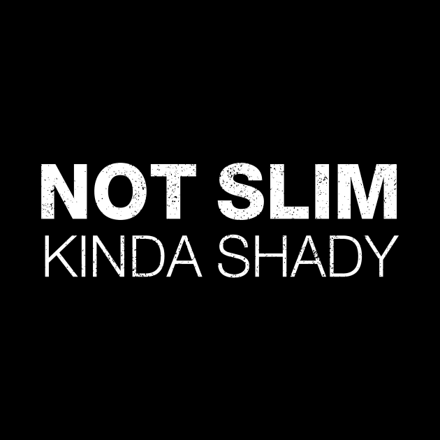 Not Slim Kinda Shady Shirt 10 by luisharun