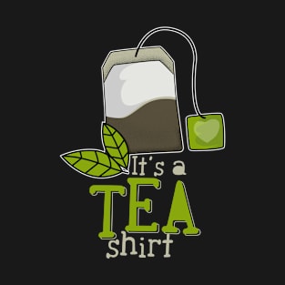 It's Tea Shirt T-Shirt