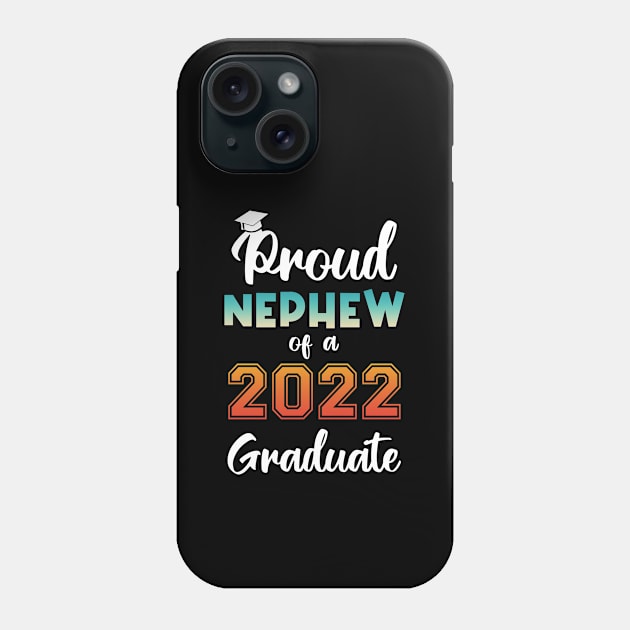 Proud Nephew of a 2022 Graduate Phone Case by InfiniTee Design