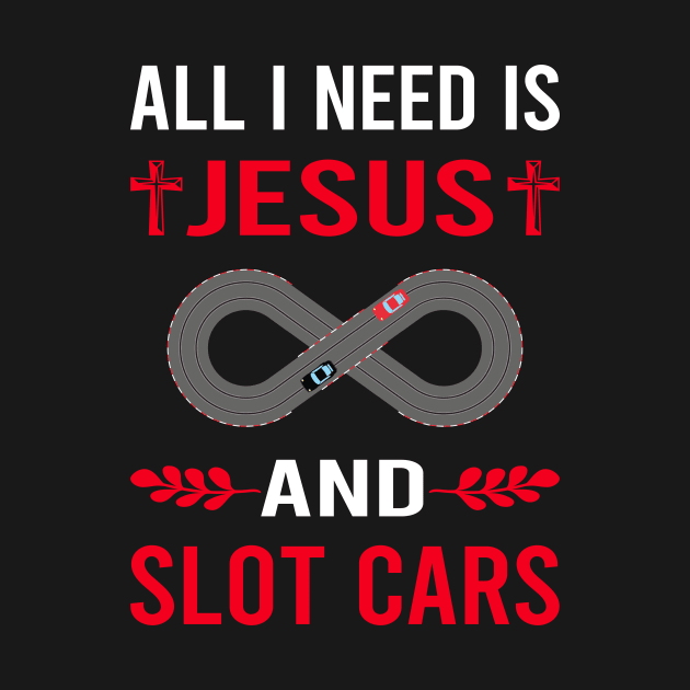 I Need Jesus And Slot Cars Car Slotcar Slotcars by Bourguignon Aror