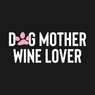 dog mother wine lover T-Shirt