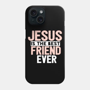 JESUS IS THE BEST FRIEND EVER SHIRT- FUNNY CHRISTIAN Phone Case