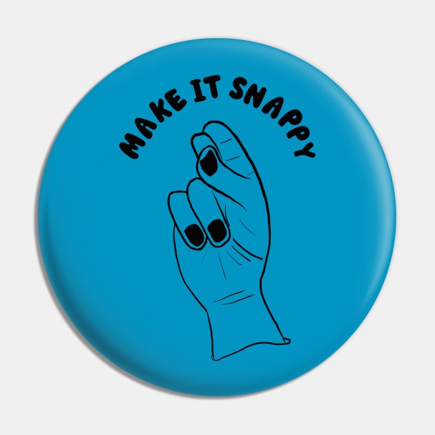 Quick - Make It Snappy Pin by HermitTheKen