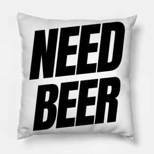 Need Beer. Funny NSFW Alcohol Drinking Quote Pillow