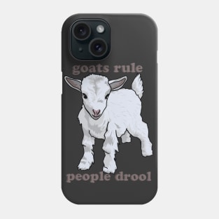 Goats Rule People Drool Phone Case