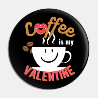 Happy Valentine's Day; Coffee is my Valentine Pin