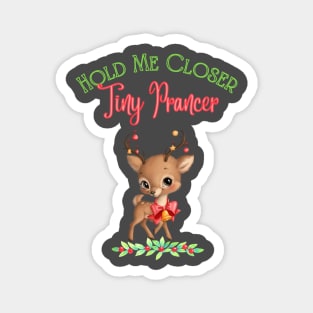 Hold Me Closer Tiny Prancer Magnet