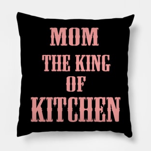 MOM THE KING OF KITCHEN Pillow