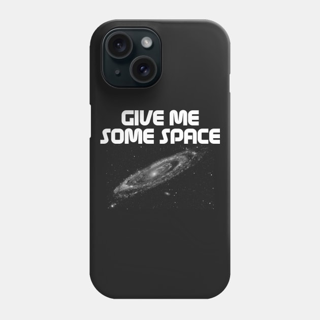 Give Me Some Space. Funny science astronomy Phone Case by Science_is_Fun