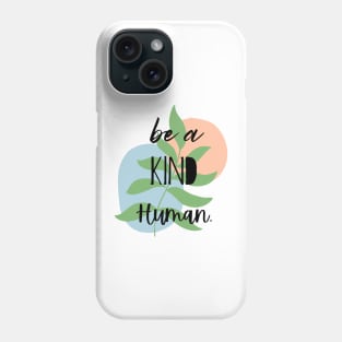 Be A Kind Human. Phone Case