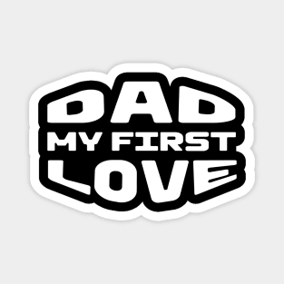 Dad My First Love Magnet
