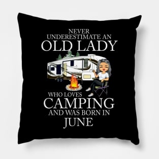 Never Underestimate An Old Lady Who Loves Camping And Was Born In June Pillow