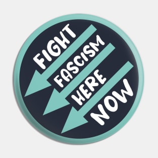 Fight Fascism Here, Now Pin