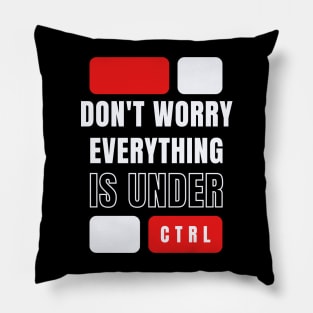 Don't worry everything is under CTRL Pillow