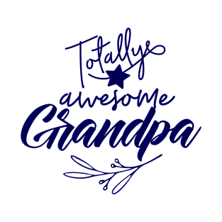 Totally Awesome Grandpa Cute Grandfather Gift T-Shirt