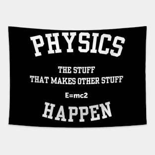 Physics The Stuff That Makes Other Stuff Happen Tapestry