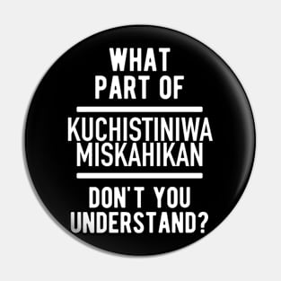 Kuchistiniwamiskahikan Pin