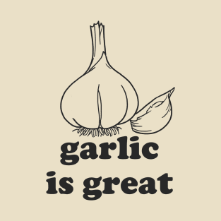 Garlic is Great T-Shirt