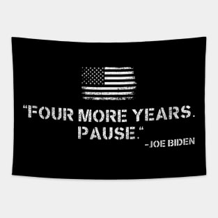 Four More Years Pause Funny Biden Quote Saying Tapestry